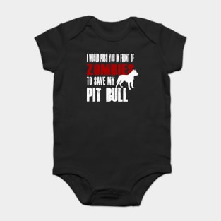 I Would Push You In Front Of Zombies To Save My Pit Bull Baby Bodysuit